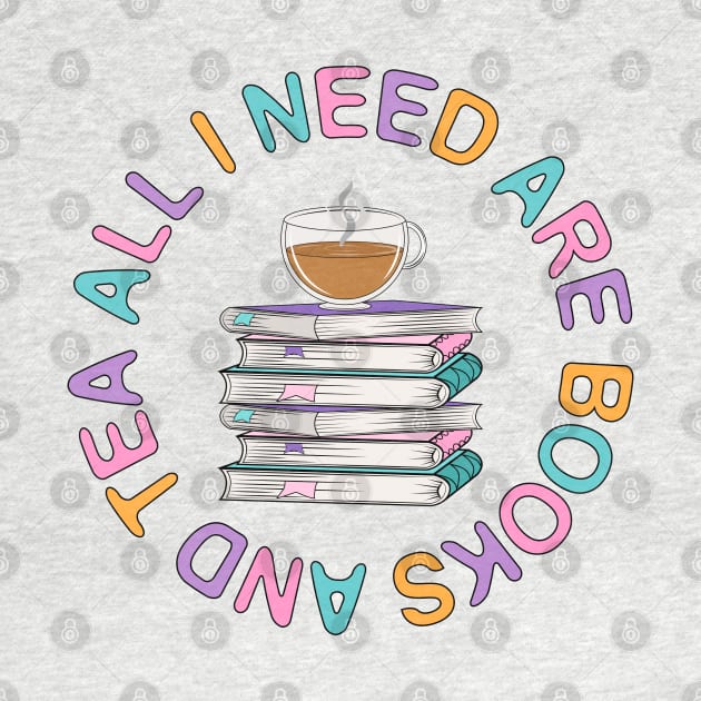 All I need Are Books And Tea by Designoholic